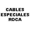 CABLES ESPECIALES ROCA